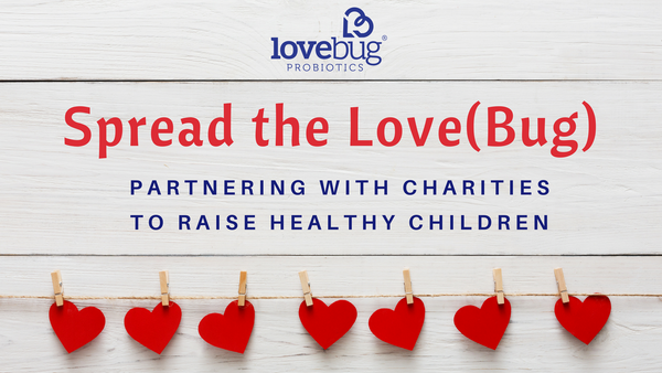 Spread the Love | LoveBug Probiotics